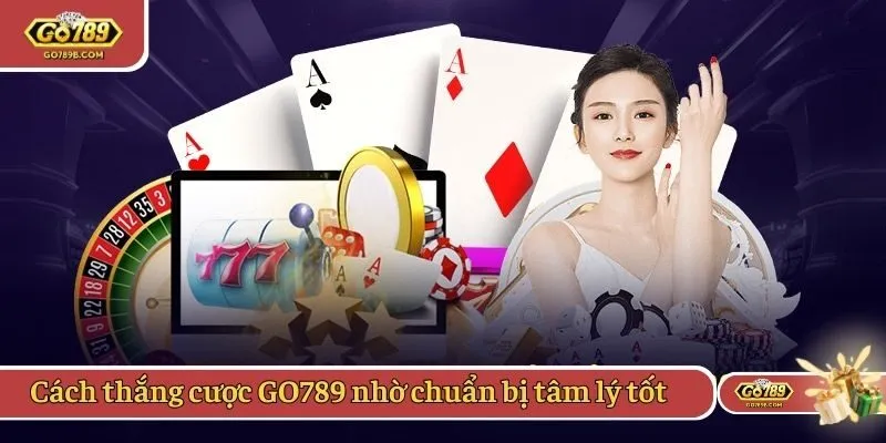 Cách thắng cược GO789 nhờ chuẩn bị tâm lý tốt