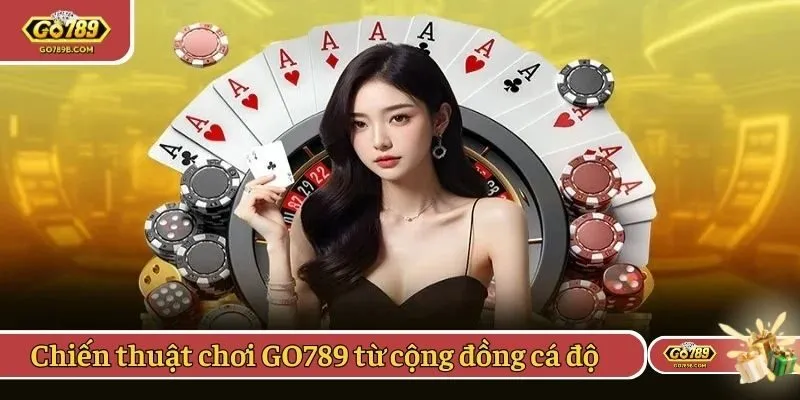 Chiến thuật chơi GO789 từ cộng đồng cá độ