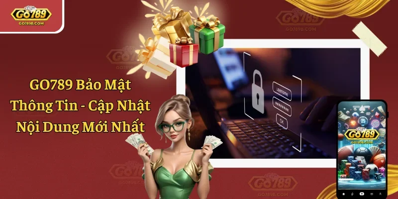 GO789 Bảo Mật Thông Tin - Cập Nhật Nội Dung Mới Nhất