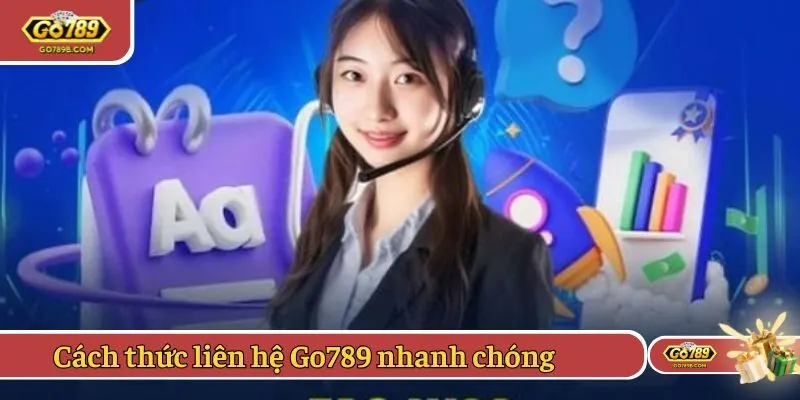 Cách thức liên hệ Go789 nhanh chóng