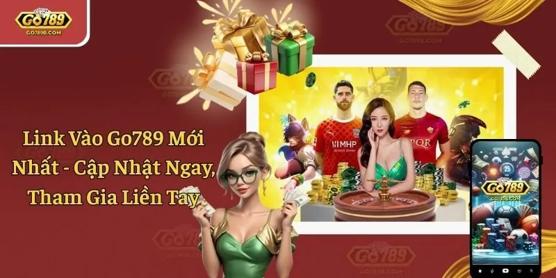 Link Vào Go789 Mới Nhất - Cập Nhật Ngay, Tham Gia Liền Tay