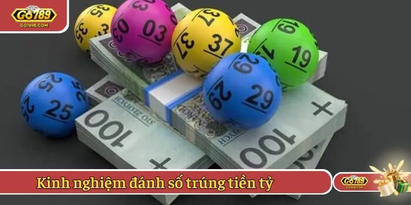 Kinh nghiệm đánh số trúng tiền tỷ trên Go789 